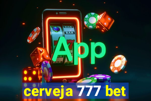 cerveja 777 bet